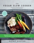 Image for The Vegan Slow Cooker, Revised and Expanded : Simply Set It and Go with 160 Recipes for Intensely Flavorful, Fuss-Free Fare Fresh from the Slow Cooker or Instant Pot (R)