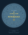 Image for The Ultimate Guide to Numerology : Use the Power of Numbers and Your Birthday Code to Manifest Money, Magic, and Miracles : Volume 6