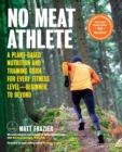 Image for No Meat Athlete, Revised and Expanded : A Plant-Based Nutrition and Training Guide for Every Fitness Level—Beginner to Beyond [Includes More Than 60 Recipes!]