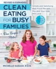 Image for Clean Eating for Busy Families, revised and expanded : Simple and Satisfying Real-Food Recipes You and Your Kids Will Love