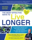 Image for The Most Effective Ways to Live Longer, Revised : The Surprising, Unbiased Truth About What You Should Do to Prevent Disease, Feel Great, and Have Optimum Health and Longevity