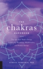 Image for The Chakras Handbook : Tap into Your Body&#39;s Energy Centers for Well-Being, Manifestation, and Positive Energy