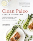 Image for Clean Paleo Family Cookbook : 100 Delicious Squeaky Clean Paleo and Keto Recipes to Please Everyone at the Table