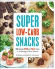 Image for Super Low-Carb Snacks : 100 Delicious Keto and Paleo Treats for Fat Burning and Great Nutrition