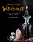 Image for The ultimate guide to witchcraft  : a modern-day guide to making magick