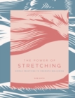 Image for The power of stretching  : simple practices to support wellbeing