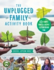Image for The unplugged family activity book  : 50 simple crafts and recipes for year-round fun