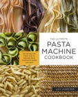 Image for Ultimate pasta machine cookbook  : 100 recipes for every kind of amazing pasta your pasta maker can make