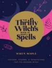 Image for The Thrifty Witch&#39;s book of simple spells  : potions, charms, and incantations for the modern witch
