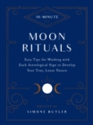 Image for 10-minute moon rituals  : easy tips for working with each astrological sign to develop your true, lunar nature