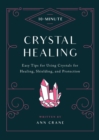 Image for 10-minute crystal healing  : easy tips for using crystals for healing, shielding, and protection
