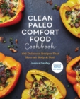 Image for Clean paleo comfort food cookbook  : 100 delicious recipes that nourish body &amp; soul