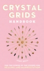 Image for Crystal grids handbook  : use the power of the stones for healing and manifestation