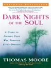Image for Dark nights of the soul  : a guide to finding your way through life&#39;s ordeals