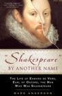 Image for &quot;Shakespeare&quot; by another name  : the life of Edward De Vere, Earl of Oxford, the man who was Shakespeare