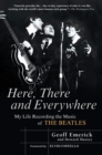 Image for Here, There and Everywhere : My Life Recording the Music of The Beatles