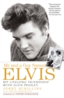 Image for Me and a guy named Elvis  : my lifelong friendship with Elvis Presley