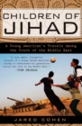 Image for Children of Jihad : A Young American&#39;s Travels Among the Youth of the Middle East
