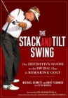 Image for The Stack and Tilt Swing : The Definitive Guide to the Swing That Is Remaking Golf