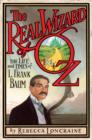 Image for The real Wizard of Oz  : the life and times of L. Frank Baum