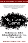 Image for The numbers game  : the commonsense guide to understanding numbers in the news, in politics, and in life