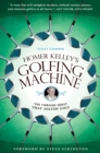 Image for Homer Kelley&#39;s golfing machine  : the curious quest that solved golf
