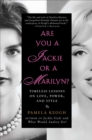 Image for Are you a Jackie or a Marilyn?  : timeless lessons on love, power, and style