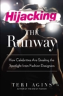 Image for Hijacking the runway  : how celebrities are stealing the spotlight from fashion designers