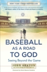 Image for Baseball as a Road to God : Seeing Beyond the Game