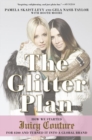 Image for The glitter plan  : how we started Juicy Couture for $200 and turned it into a global brand