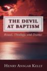 Image for The devil at baptism  : ritual, theology, and drama