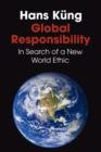 Image for Global Responsibility : In Search of a New World Ethic