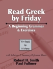 Image for Read Greek by Friday : A Beginning Grammar and Exercises