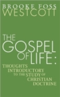 Image for Gospel of Life : Thoughts Introductory to the Study of Christian Doctrine
