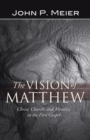 Image for The Vision of Matthew : Christ, Church, and Morality in the First Gospel