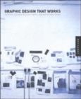 Image for Graphic design that works  : secrets for successful logo, magazine, brochure, promotion, and identity design
