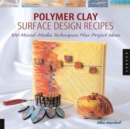Image for Polymer clay surface design recipes  : a guide to new designs, techniques, and materials