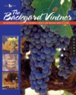 Image for Backyard vintner  : the wine lover&#39;s guide to growing grapes and making wine at home