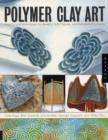 Image for Polymer clay art  : projects and techniques for jewelry, gifts, figures, and decorative surfaces