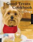 Image for The good treats cookbook for dogs  : 50 homemade treats for special occasions plus everything you need to know to through a dog party!