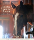 Image for Whole health for hapy horses  : a guide to keeping your horse happy and healthy with massage, acupressure, and other alternative therapies