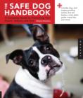 Image for Safe Dog Handbook : A Complete Guide to Protecting Your Pooch, Indoors and Out