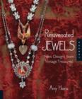 Image for Rejuvenated Jewels : New Designs for Vintage Treasures