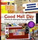Image for Good mail day  : a primer for making eye-popping postal art