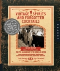 Image for Vintage Spirits and Forgotten Cocktails : From the Alamagoozlum to the Zombie 100 Rediscovered Recipes and the Stories Behind Them