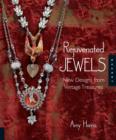 Image for Rejuvenated jewels  : new designs from vintage treasures