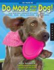 Image for 101 ways to do more with your dog  : make your dog a superdog with sports, games, exercises, tricks, mental challenges, crafts, and bonding