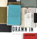 Image for Drawn in  : a peek into the inspiring sketchbooks of 45 fine artists, illustrators, graphic designers, and cartoonists