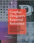 Image for Graphic designer&#39;s essential reference  : visual ingredients, techniques, and layout strategies for graphic designers