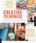 Image for Creative pilgrimage  : an exploration of artful gatherings and discovery of innovative art techniques